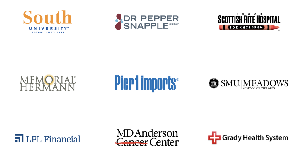 An image of logos for South University, Dr. Pepper Snapple Group, Scottish Rite Hospital for Children, Memorial Hermann Hospital, Pier 1 Imports, SMU Meadows School of the Arts, LPL Financial, MD Anderson Cancer Center and Grady Health System.